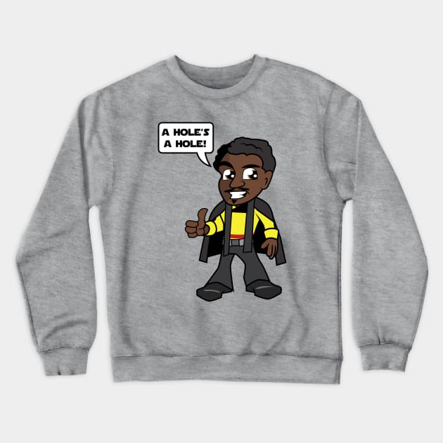 Lando's Says A HOLE'S A HOLE! Crewneck Sweatshirt by Baggss